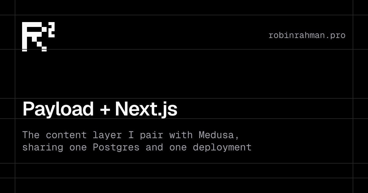 Payload + Next.js: The Content Layer I Pair with Medusa Now