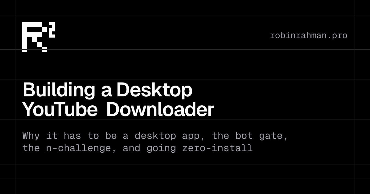 Building a Desktop YouTube Downloader: Cookies, the n-Challenge, and Zero-Install